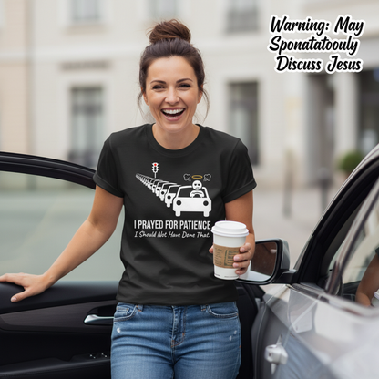 Prayed for Patience T-Shirt__use
