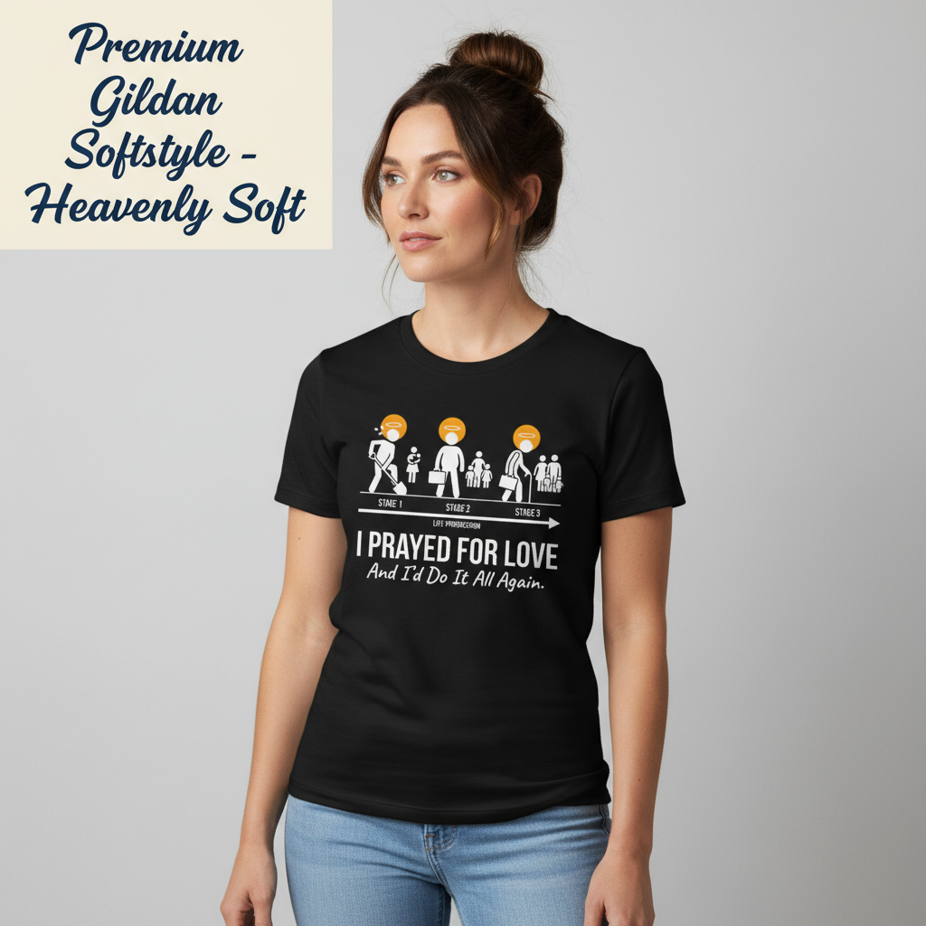 I Prayed for Love Life Stages T-Shirt__benefit