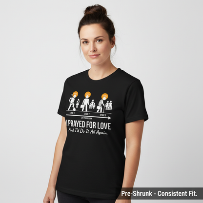 I Prayed for Love Life Stages T-Shirt__space