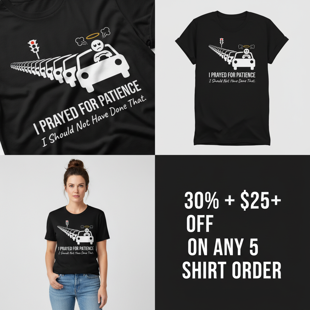 Prayed for Patience T-Shirt_4_panel