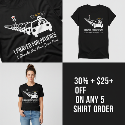 Prayed for Patience T-Shirt_4_panel