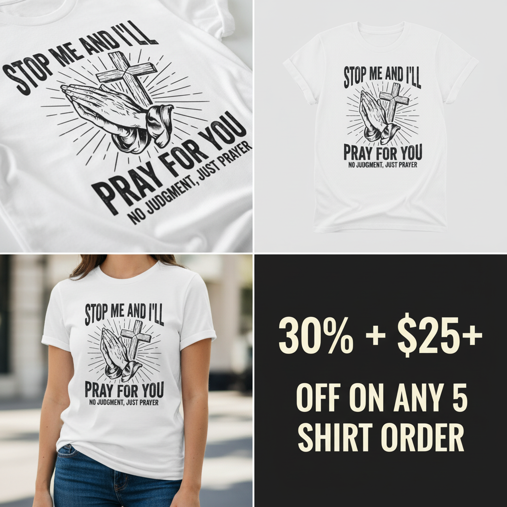 Stop Me and I'll Pray T-Shirt_4_panel