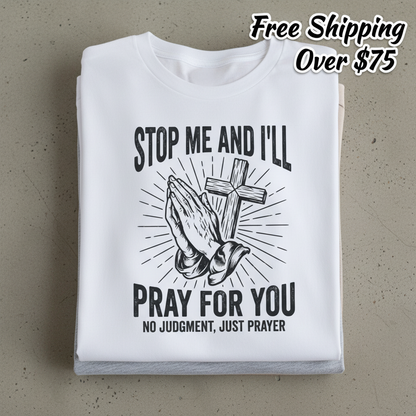 Stop Me and I'll Pray T-Shirt_stacked_flatlay