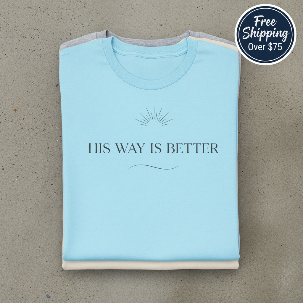 His Way Is Better T-Shirt_stacked_flatlay