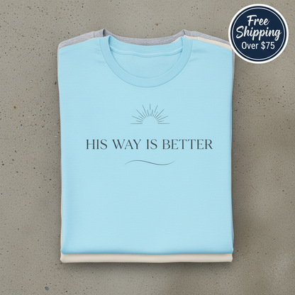 His Way Is Better T-Shirt_stacked_flatlay