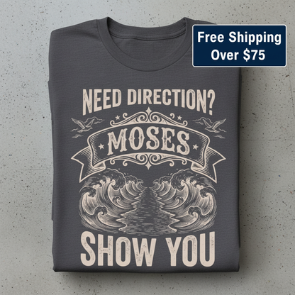 Let Moses Show You T-Shirt_stacked_flatlay