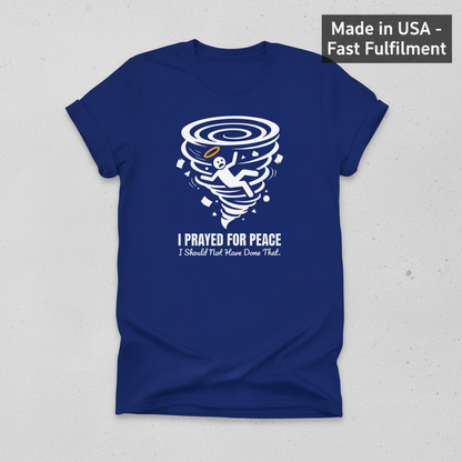 I Prayed for Peace T-Shirt_clean