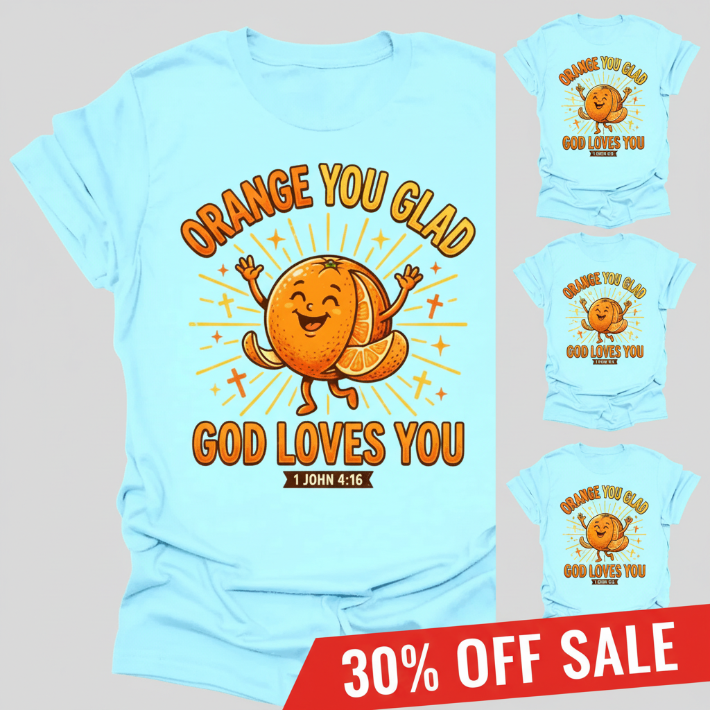 Orange You Glad God Loves You T-Shirt_triple_model