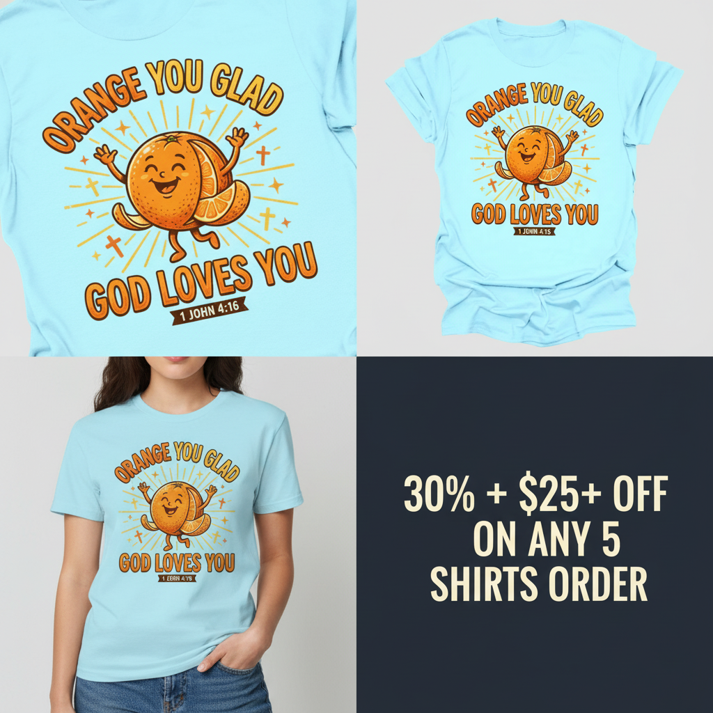 Orange You Glad God Loves You T-Shirt_4_panel