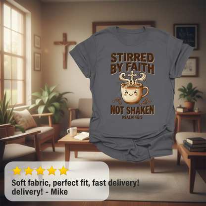 Stirred by Faith Not Shaken T-Shirt_review_5star