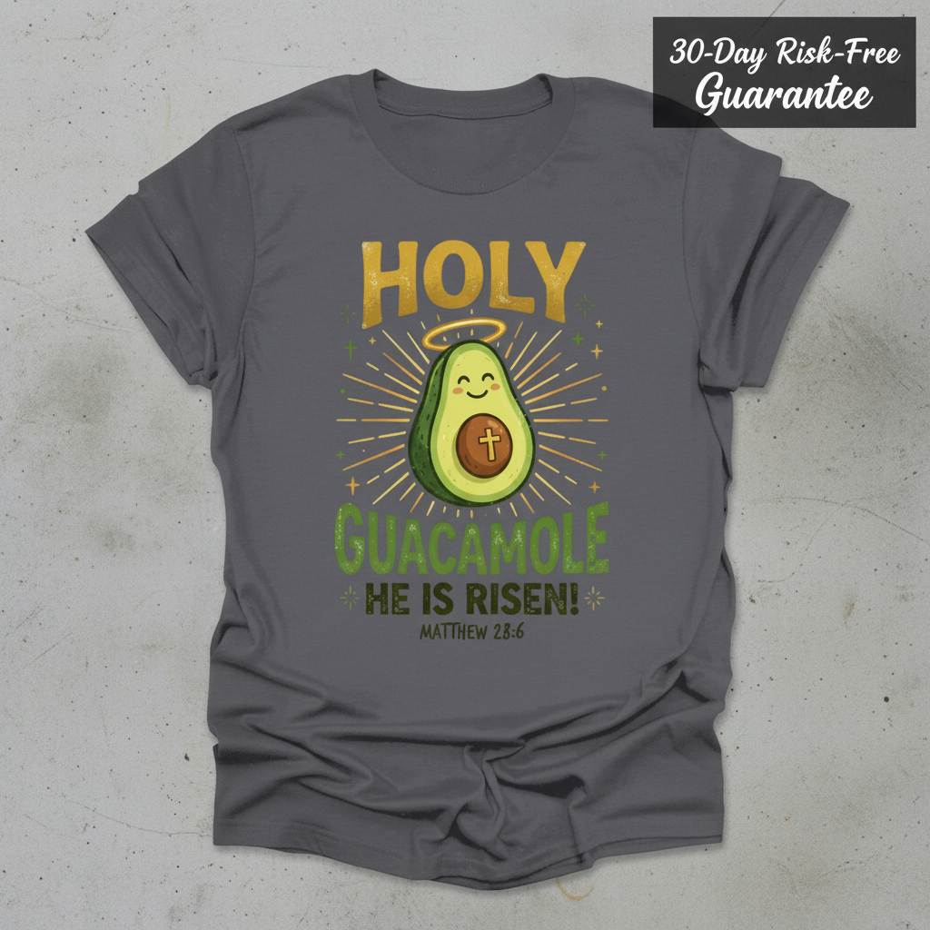 Holy Guacamole He Is Risen T-Shirt_stacked_flatlay