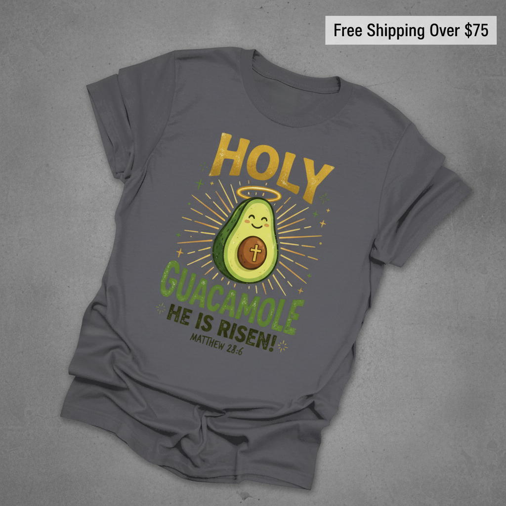 Holy Guacamole He Is Risen T-Shirt_fold_tilt