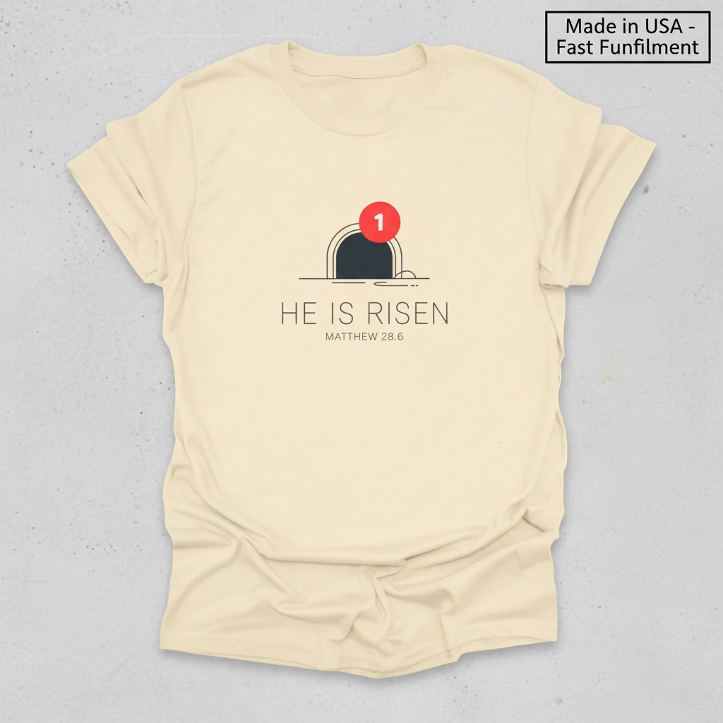 He Is Risen Notification T-Shirt_clean