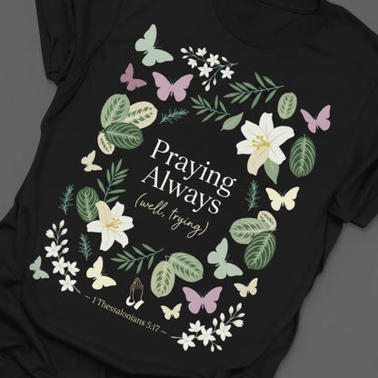 Praying Always (Well, Trying) T-Shirt_extreme_za