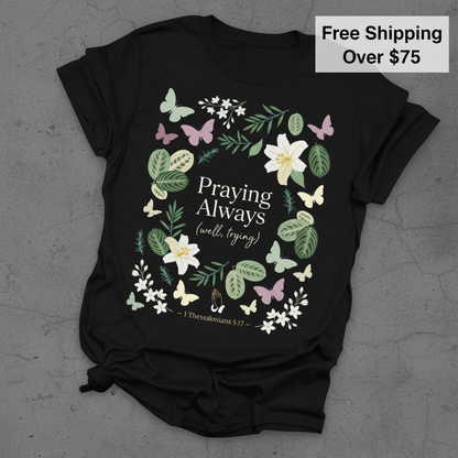 Praying Always (Well, Trying) T-Shirt_fold_tilt