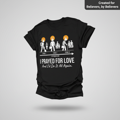 I Prayed for Love Life Stages T-Shirt_3d_float