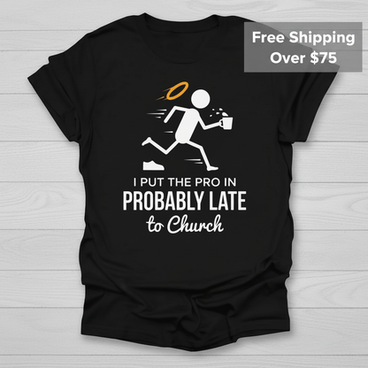 Probably Late to Church T-Shirt_clean