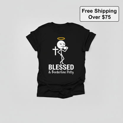 Blessed & Borderline Petty T-Shirt_clean