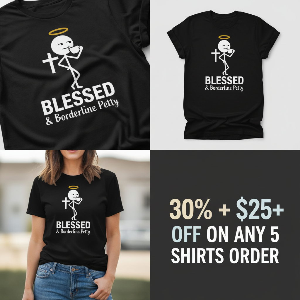 Blessed & Borderline Petty T-Shirt_4_panel