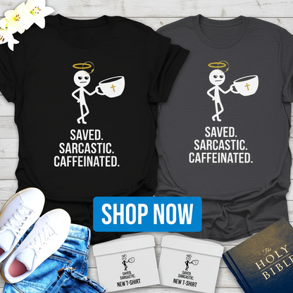 Saved Sarcastic Caffeinated T-Shirt_dual_model_life