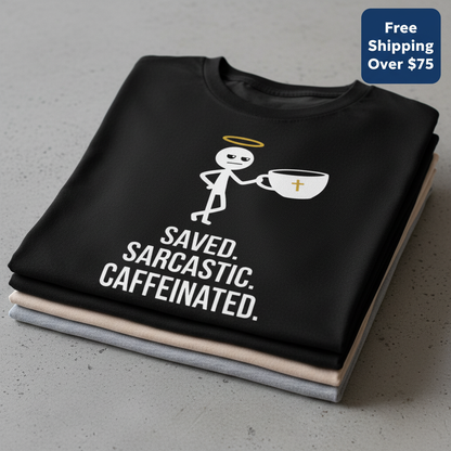Saved Sarcastic Caffeinated T-Shirt_stacked_flatlay