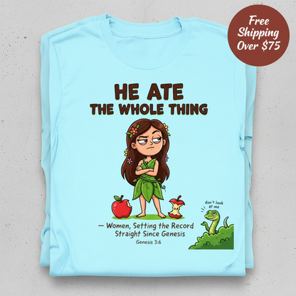 He Ate the Whole Thing T-Shirt_stacked_flatlay