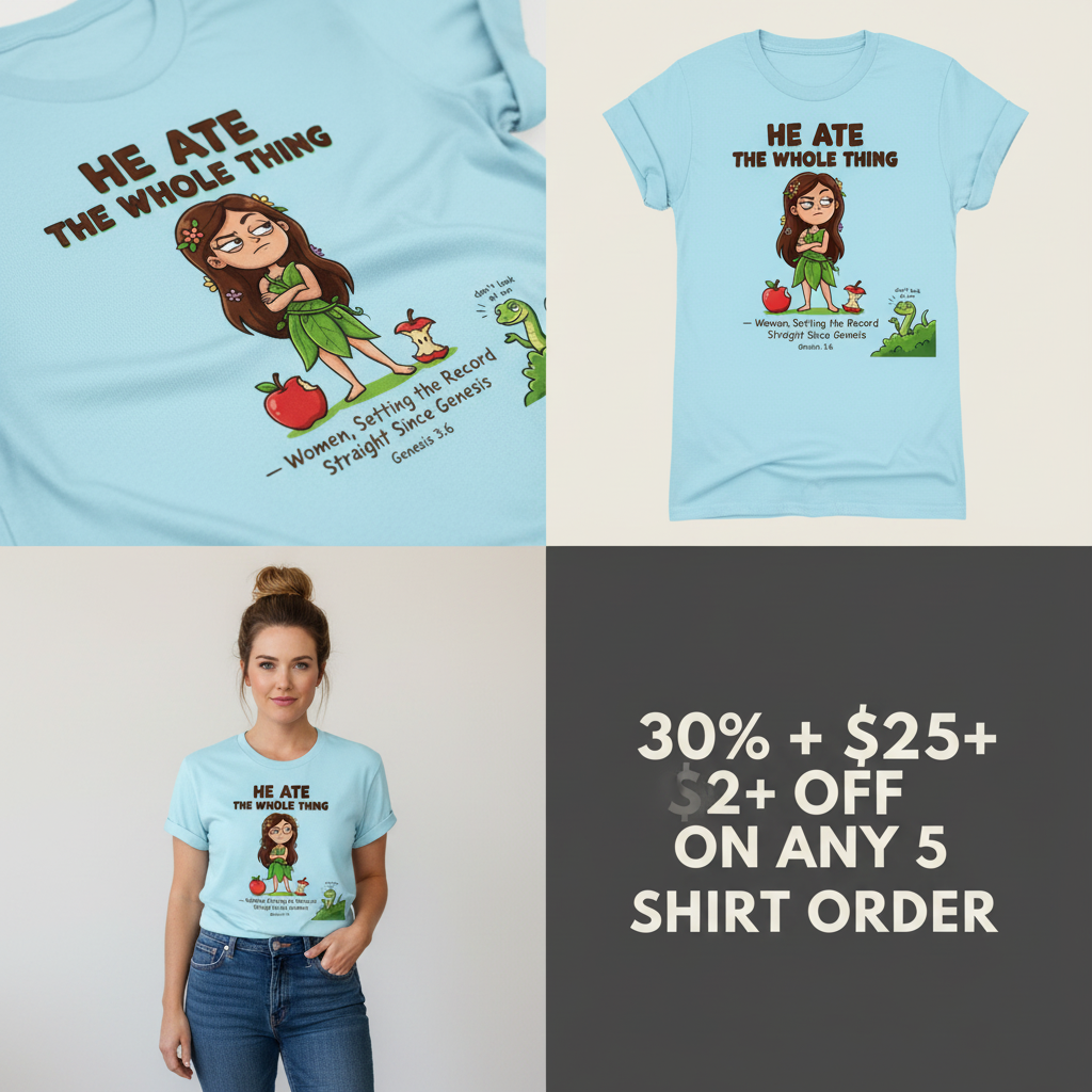 He Ate the Whole Thing T-Shirt_4_panel