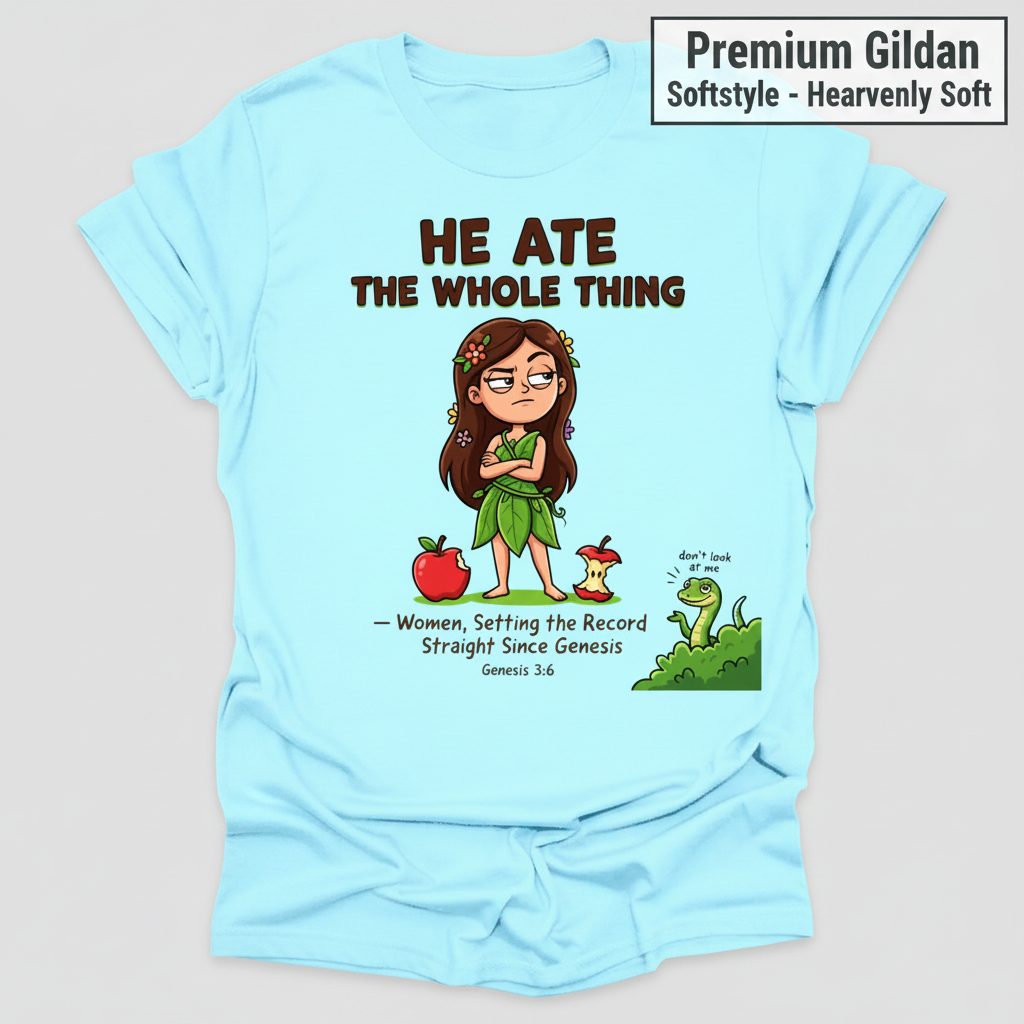He Ate the Whole Thing T-Shirt_clean