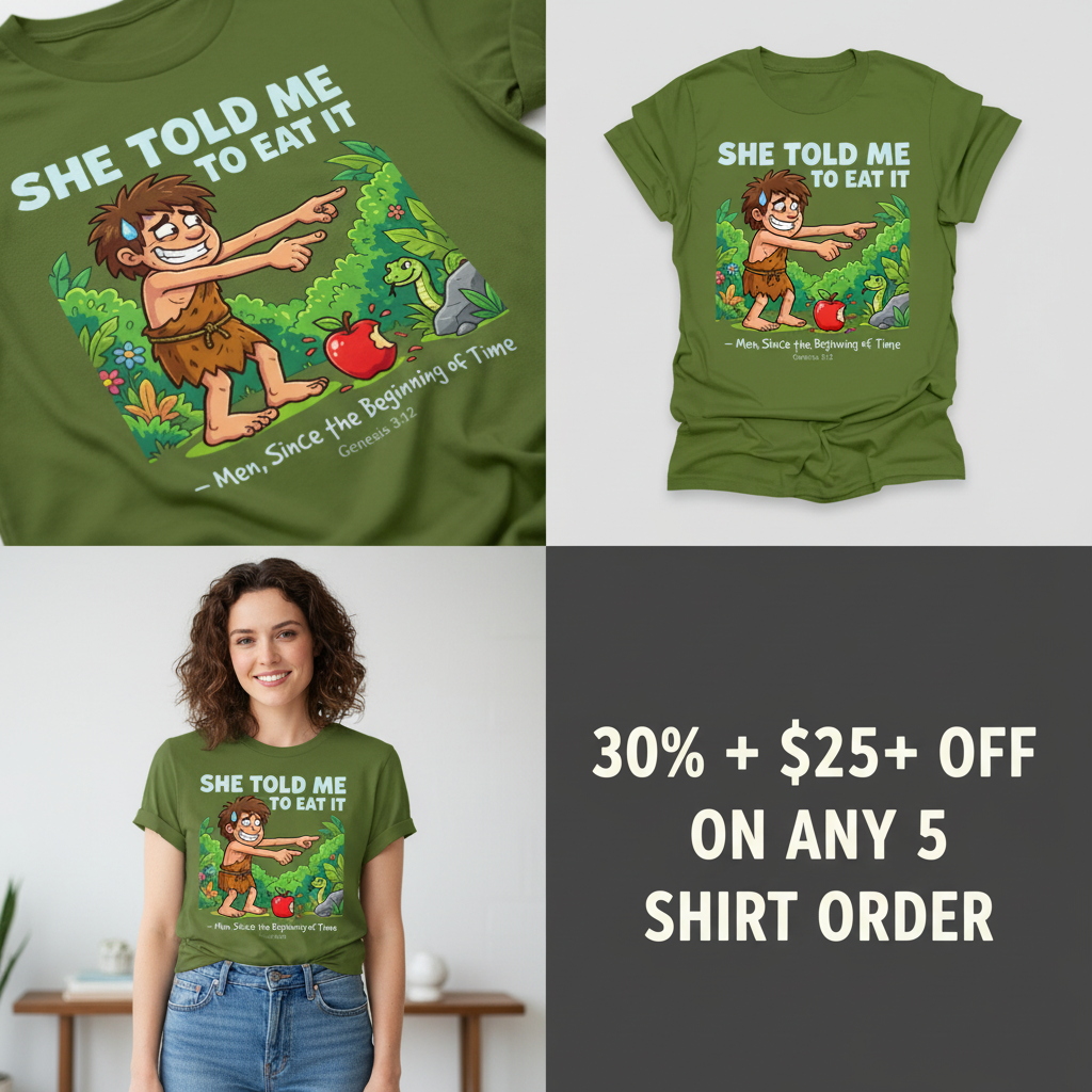 She Told Me to Eat It T-Shirt_4_panel